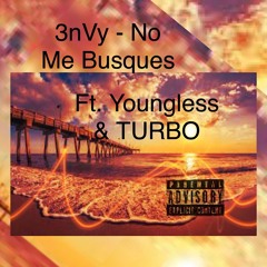 3nVy - No Me Busques Ft. Youngless & TURBO