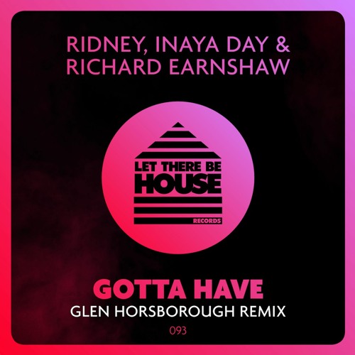 Ridney, Inaya Day, Richard Earnshaw - Gotta Have (Glen Horsborough Remix) **Out Now**