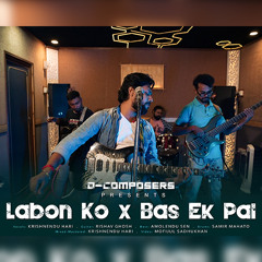 Labon Ko x Bas Ek Pal (Cover) | D-Composers India | KK