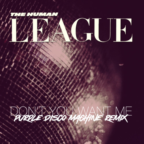 Stream Don't You Want Me (Purple Disco Machine Extended Mix) by The Human  League | Listen online for free on SoundCloud