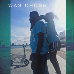 I Was Chose
