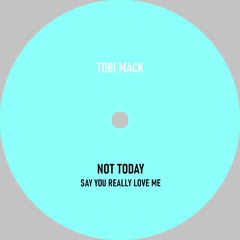 Tobi Mack - Say You Really Love Me