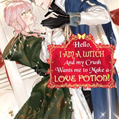 [Read] PDF 📰 Hello, I am a Witch and my Crush Wants me to Make a Love Potion! Vol. 2