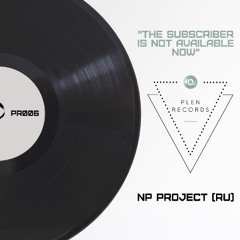 NP Project (RU) - The Subscriber Is Not Available Now (Edit Mix)
