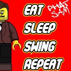 PHAT SAM - Eat, Sleep, Swing, Repeat. - CLICK BUY FOR FREE DOWNLOAD