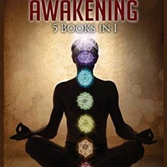 View [EPUB KINDLE PDF EBOOK] Kundalini Awakening: 5 Books in 1: Expand Mind Power through Chakra Med