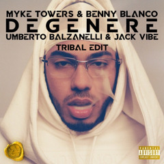 Myke Towers & Benny Blanco - Degenere (Jack Vibe & Balzanelli & Tribal Edit) FR