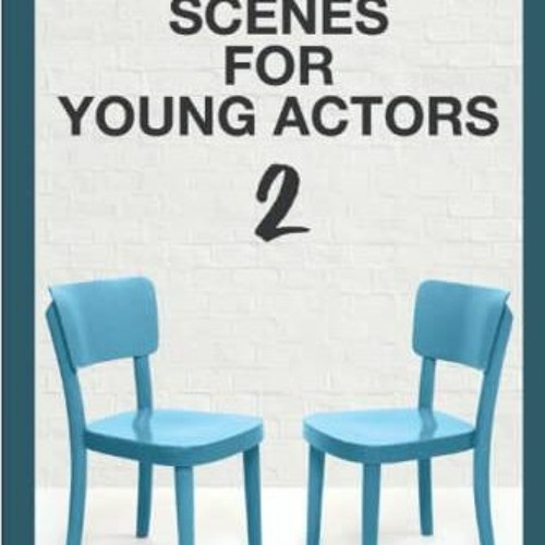 Stream ( mMl20 ) Contemporary Scenes for Young Actors 2: 34 High-Quality Scenes for Kids and ...