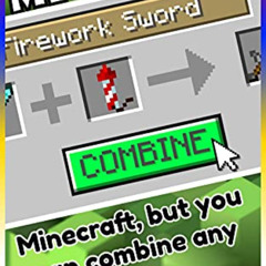 Access KINDLE 📜 Minecraft: Minecraft, but you can combine any items by  Mery Kary EP