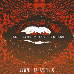 GTA - Red Lips (Feat. Sam Bruno) [Tape B Remix]