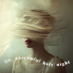 Oh, sorrowful holy night