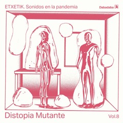 Distopia Mutante @ Dabadaba (Etxetik, sonidos en la pandemia #8)