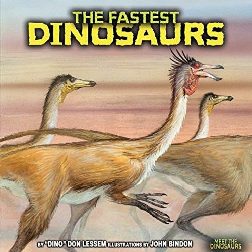 Read [EPUB KINDLE PDF EBOOK] The Fastest Dinosaurs (Meet the Dinosaurs) by  Don Lessem &  John Bindo