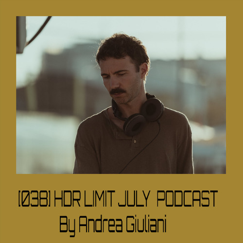 [038] HDR LIMIT JULY PODCAST By Andrea Giuliani