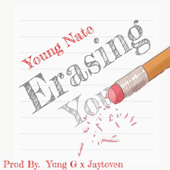 Young Nate - Erasing you (prod. Yung G x Jaytoven)