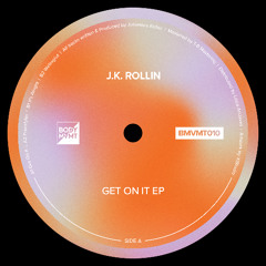 BMVMT010 - J.K. Rollin - Get On It EP