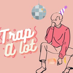 "Trap A Lot" (ft.Aboy)