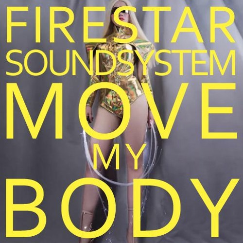 Firestar Soundsystem - Move My Body [FREE DOWNLOAD]