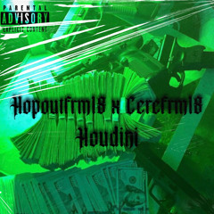 Houdini ft. Cerefrm18