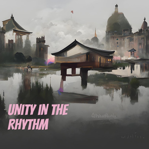 Unity in the Rhythm