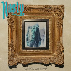 Nasty (Foreign Air Remix)