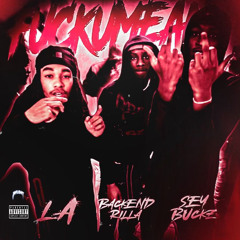 Bakkend Rilla x Sey Buckz x L.A - fukumean