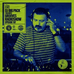 Big Pack presents Grooves Radioshow 197