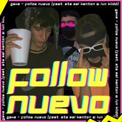 Follow Nuevo Gaxz(feat. sTa mal Kenton, ivn kiidd)