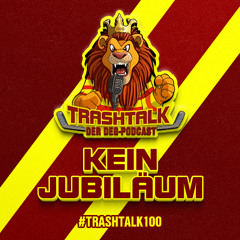#trashtalk100 - Kein Jubiläum