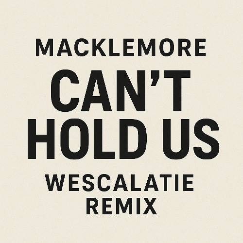 Can't Hold Us (Wescalatie Remix)