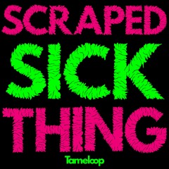 Scraped Sick Thing