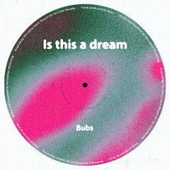 PREMIERE: Bubs – Is This A Dream