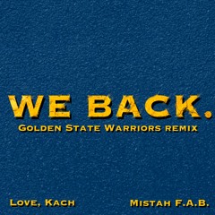 We Back (Golden State Warriors Remix) - Love, Kach And Mistah FAB