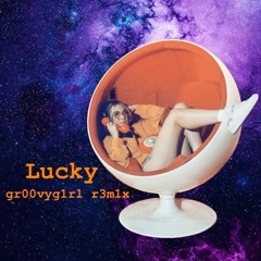 Lucky (gr00vyg1rl r3m1x)