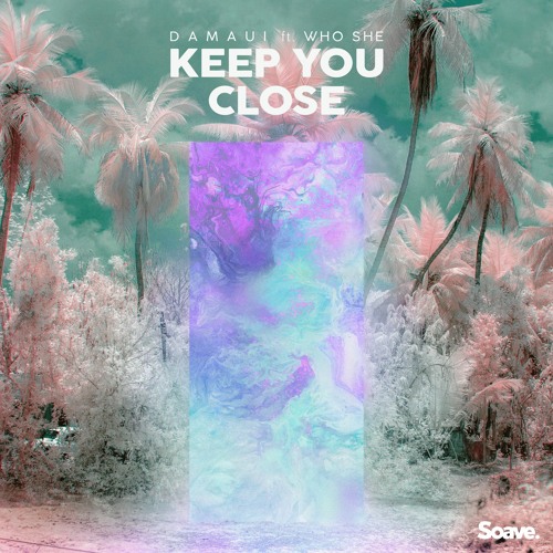 Damaui - Keep You Close (ft. WHO SHE)