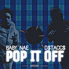 POP IT OFF CYPHER ‘ D$TACC$ & BABYNAE