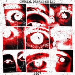 SØØ7 - CRUCIAL DREAMS ON LSD (FREEDL)