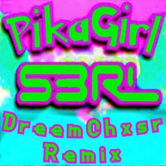 S3RL - Pika Girl (DreemChxsr Remix)