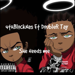 SHE NEEDS ME ft DoubleR Tay
