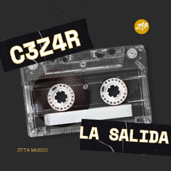 LA SALIDA - C3Z4R x ZETA MUSIC