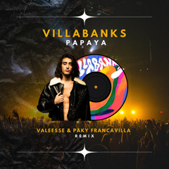 Villabanks - Papaya (Valeesse & Paky Francavilla Remix)