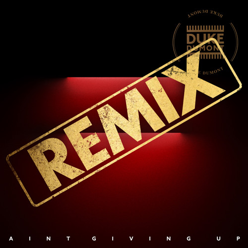 Ain't Giving Up (Paul Woolford’s Special Request Extended Mix)