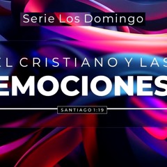 Serie | El Cristiano y Las Emociones