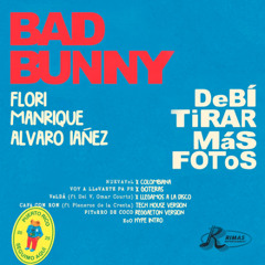 DeBí TiRaR MáS FOTos - Bad Bunny (Manrique, Flori & Alvaro Iañez) TOP 6 REGGAETON