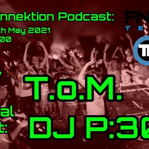 Tek-Connektion Podcast on FNOOB May 2021 - T.o.M. & DJ:P303