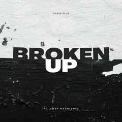 Broken Up (ft. Chuy Rodriguez)