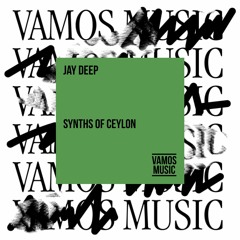 Jay Deep - Synths Of Ceylon (Vamos Music)