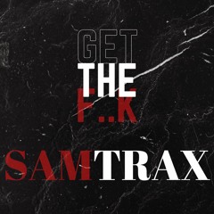 Samtrax - Get The F..k