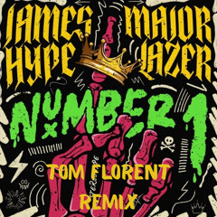 NUMBER ONE - JAMES HYPE, MAJOR LAZOR (TOM FLORENT REMIX )