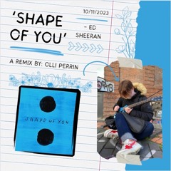 'Shape Of You' - Ed Sheeran [Olli Perrin Remix]